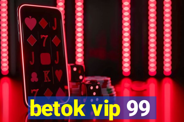 betok vip 99